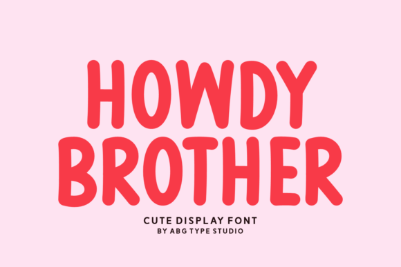 Howdy Brother: A Display Font That Brings Warmth and Polish to Your Brand