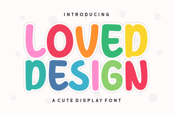 Loved Design Font: A Bouncy, Bold Display Typeface for Small Business Branding