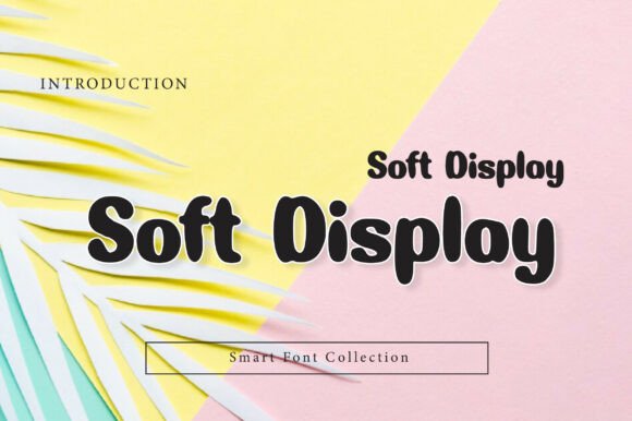 Soft Display: A Friendly, Scroll-Stopping Display Font for Marketers