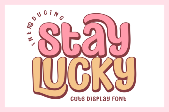 Stay Lucky: A Playful Display Font That Makes Your Brand Feel Inviting